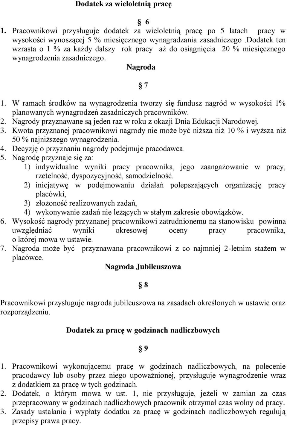 W ramach środków na wynagrodzenia tworzy się fundusz nagród w wysokości 1% planowanych wynagrodzeń zasadniczych pracowników. 2.