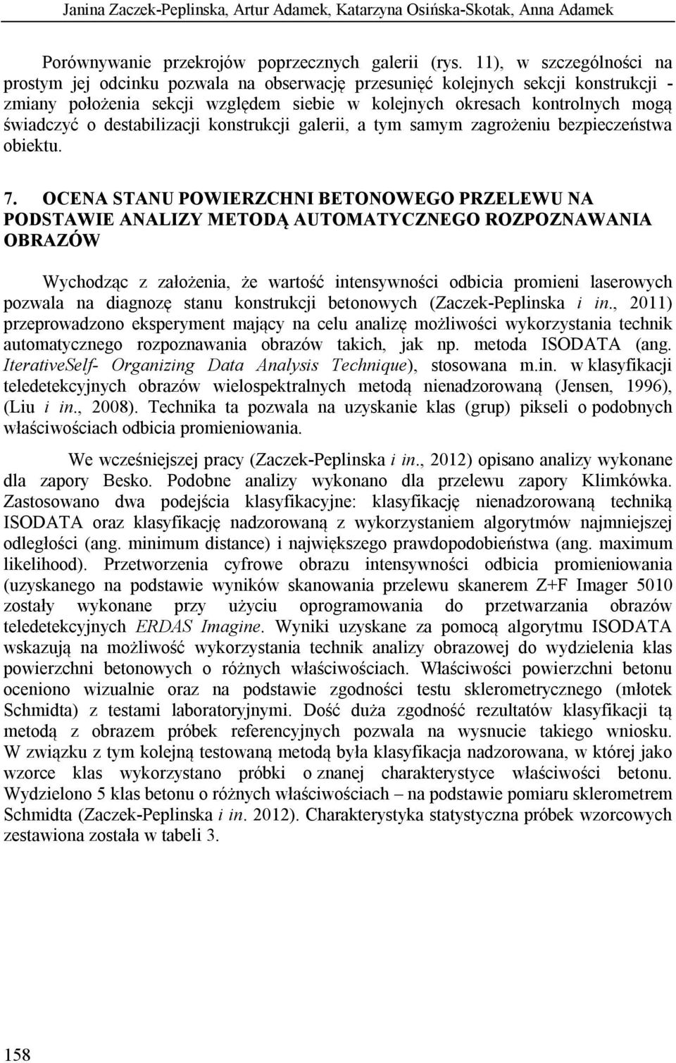 destabilizacji konstrukcji galerii, a tym samym zagrożeniu bezpieczeństwa obiektu. 7.