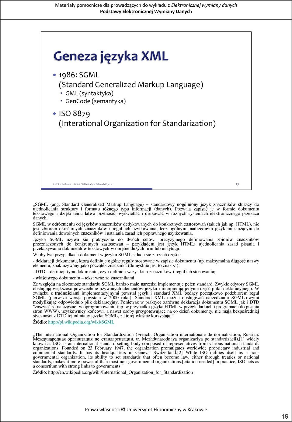 SGML w odróżnieniu od języków znaczników dedykowanych do konkretnych zastosowań (takich jak np.