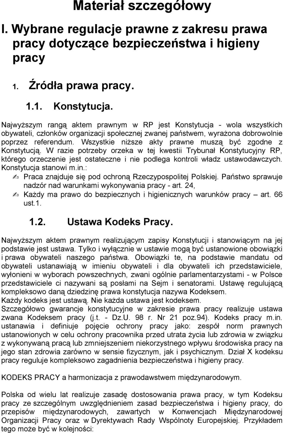 Wszystkie niższe akty prawne muszą być zgodne z Konstytucją.