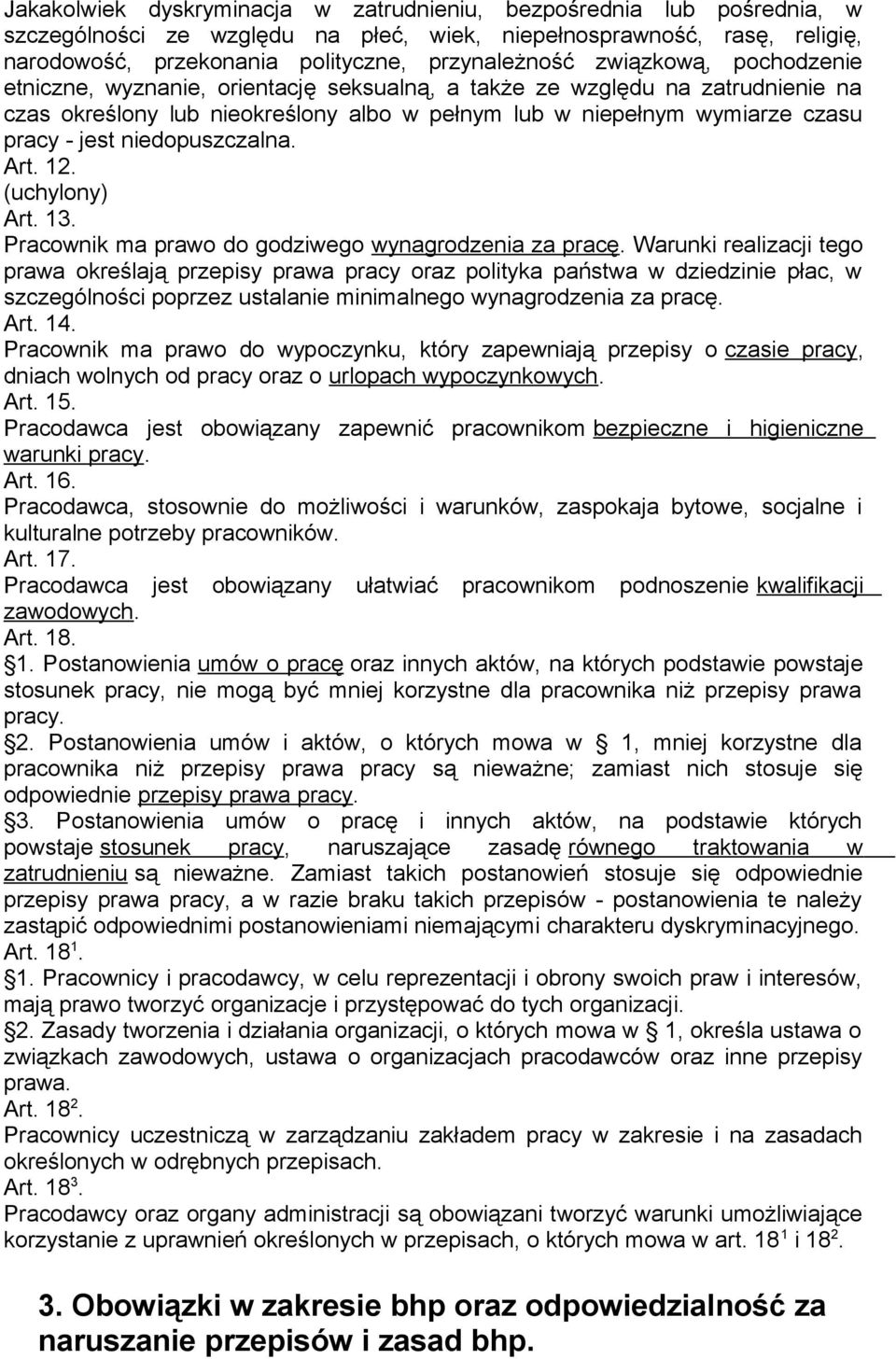 niedopuszczalna. Art. 12. (uchylony) Art. 13. Pracownik ma prawo do godziwego wynagrodzenia za pracę.