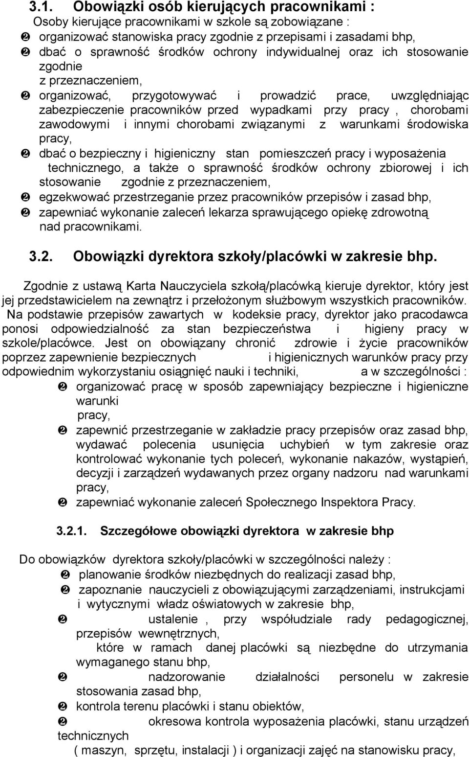 zawodowymi i innymi chorobami związanymi z warunkami środowiska pracy, dbać o bezpieczny i higieniczny stan pomieszczeń pracy i wyposażenia technicznego, a także o sprawność środków ochrony zbiorowej