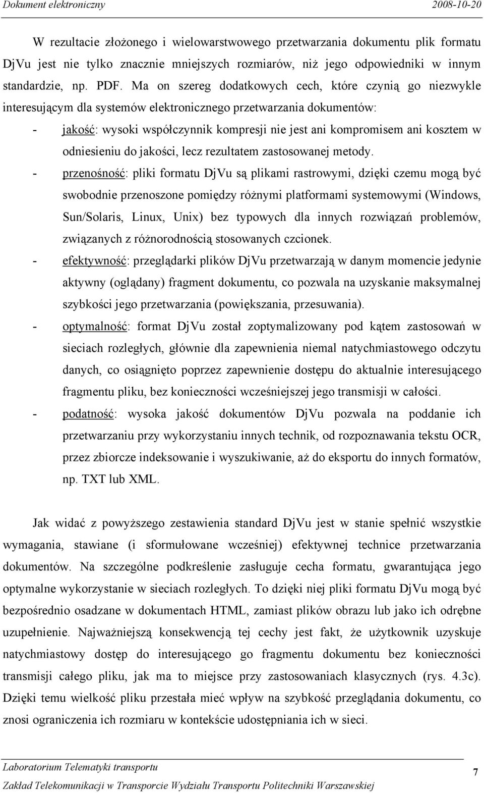 kosztem w odniesieniu do jakości, lecz rezultatem zastosowanej metody.