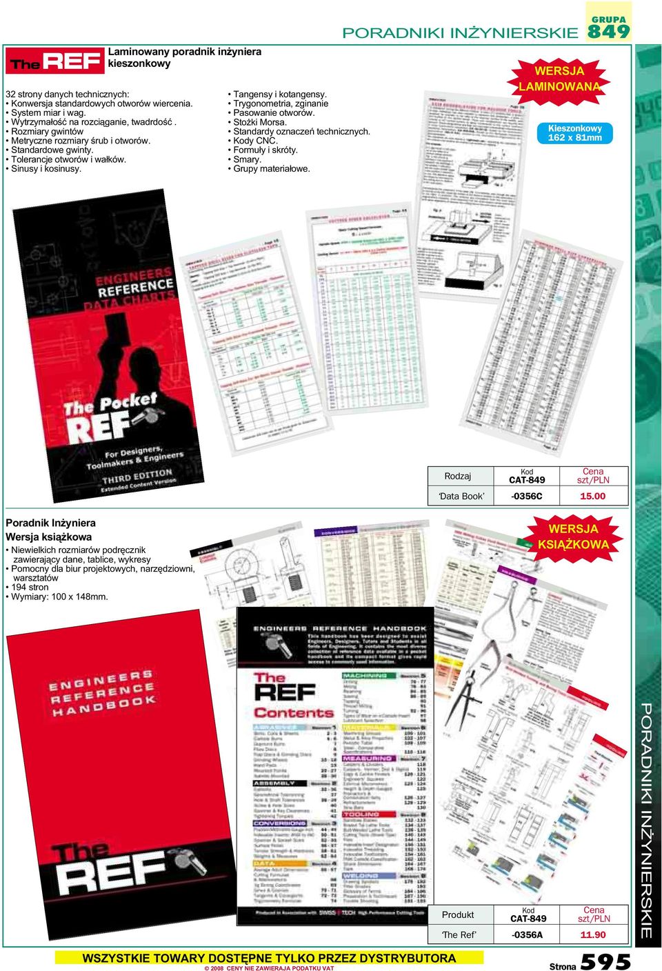 Standardy oznaczeń technicznych. y CNC. Formuły i skróty. Smary. Grupy materiałowe. PORADNIKI INŻYNIERSKIE WERSJA LAMINOWANA Kieszonkowy 162 x 81mm 849 Rodzaj CAT-849 Data Book -0356C 15.
