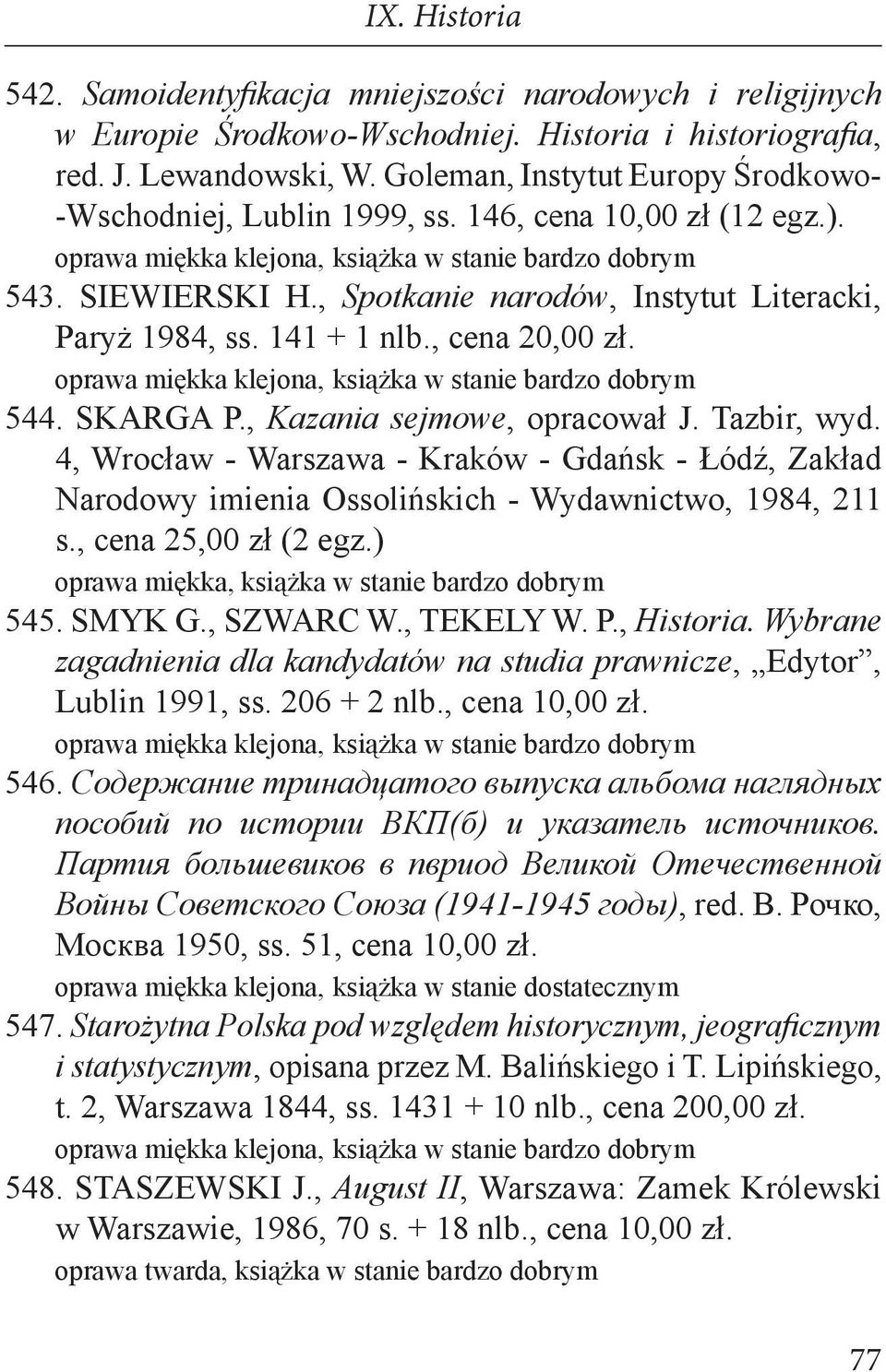 544. SKARGA P., Kazania sejmowe, opracował J. Tazbir, wyd. 4, Wrocław - Warszawa - Kraków - Gdańsk - Łódź, Zakład Narodowy imienia Ossolińskich - Wydawnictwo, 1984, 211 s., cena 25,00 zł (2 egz.