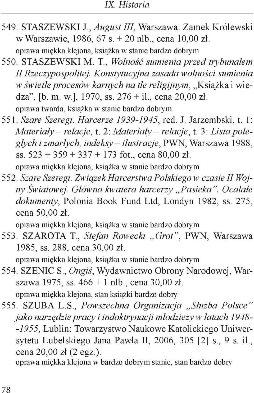 Jarzembski, t. 1: Materiały relacje, t. 2: Materiały relacje, t. 3: Lista poległych i zmarłych, indeksy ilustracje, PWN, Warszawa 1988, ss. 523 + 359 + 337 + 173 fot., cena 80,00 zł. 552.