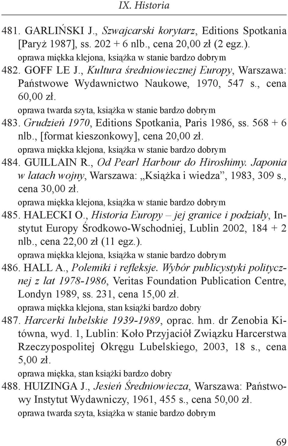 Grudzień 1970, Editions Spotkania, Paris 1986, ss. 568 + 6 nlb., [format kieszonkowy], cena 20,00 zł. 484. GUILLAIN R., Od Pearl Harbour do Hiroshimy.