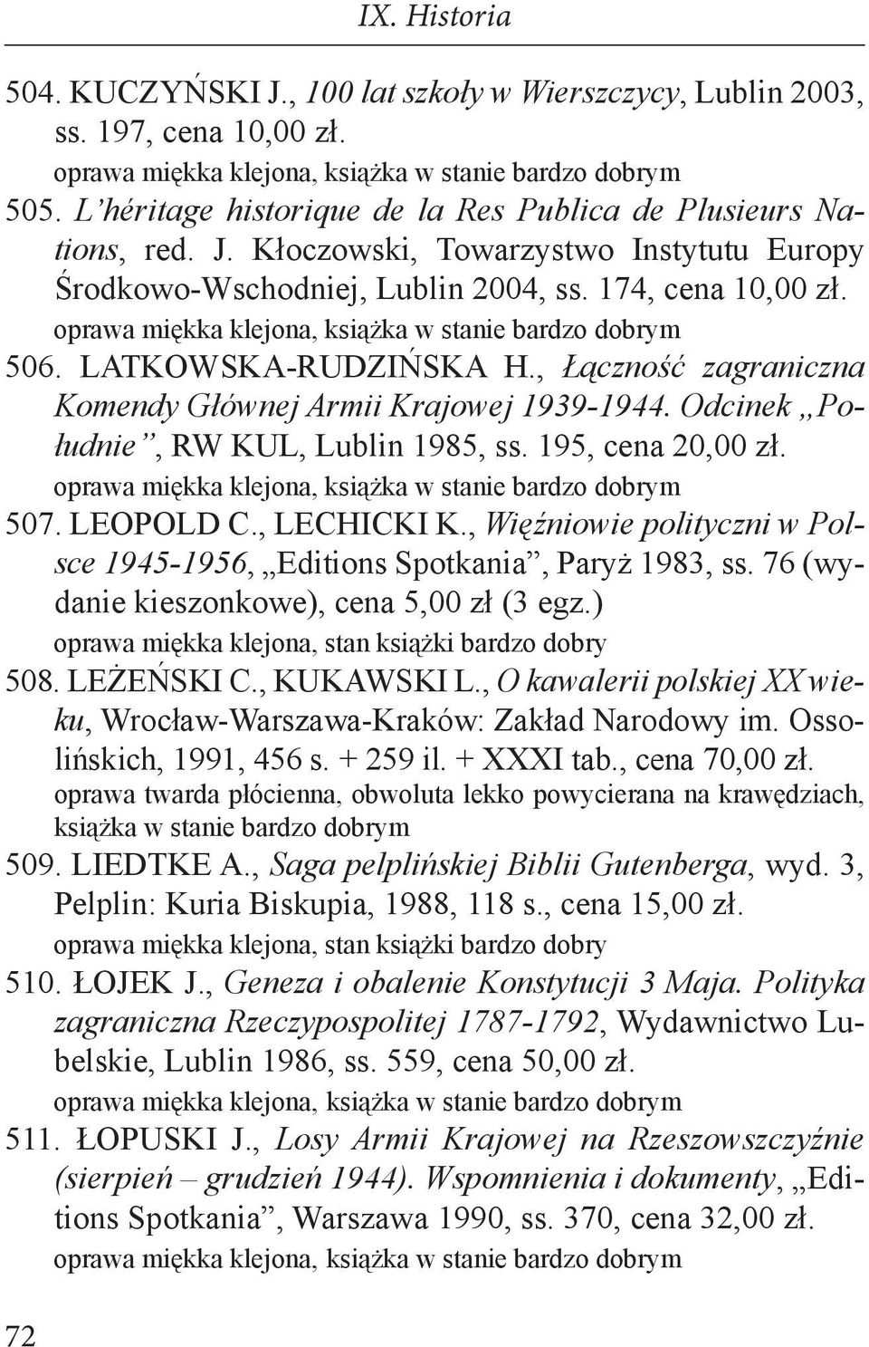 , LECHICKI K., Więźniowie polityczni w Polsce 1945-1956, Editions Spotkania, Paryż 1983, ss. 76 (wydanie kieszonkowe), cena 5,00 zł (3 egz.) 508. LEŻEŃSKI C., KUKAWSKI L.