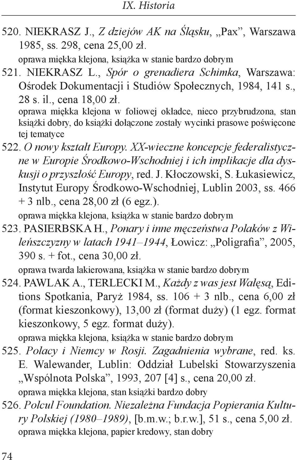 oprawa miękka klejona w foliowej okładce, nieco przybrudzona, stan książki dobry, do książki dołączone zostały wycinki prasowe poświęcone tej tematyce 522. O nowy kształt Europy.