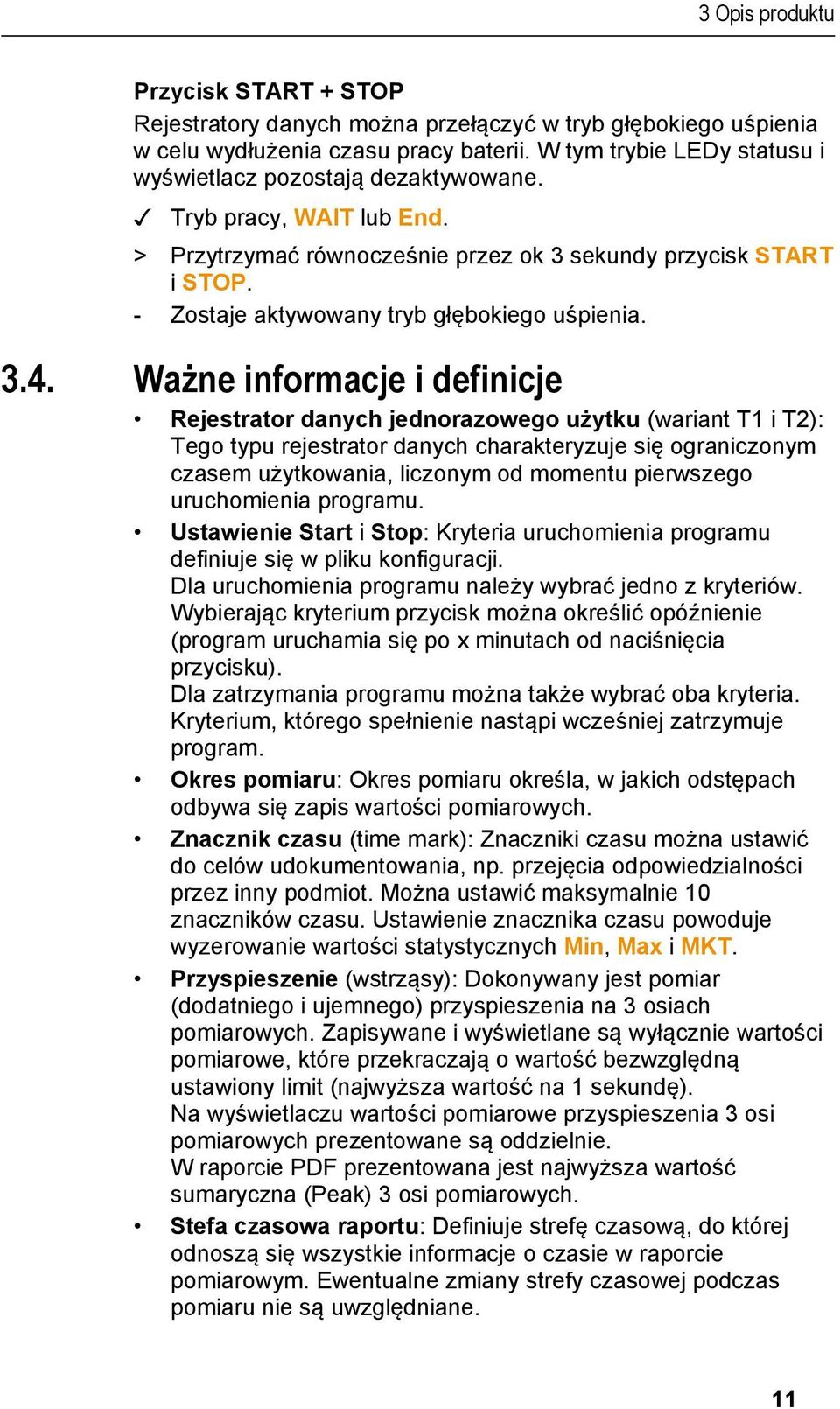 - Zostaje aktywowany tryb głębokiego uśpienia. 3.4.