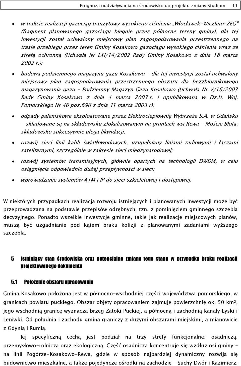 ochronną (Uchwała Nr LXI/14/2002 Rady Gminy Kosakowo z dnia 18 marca 2002 r.