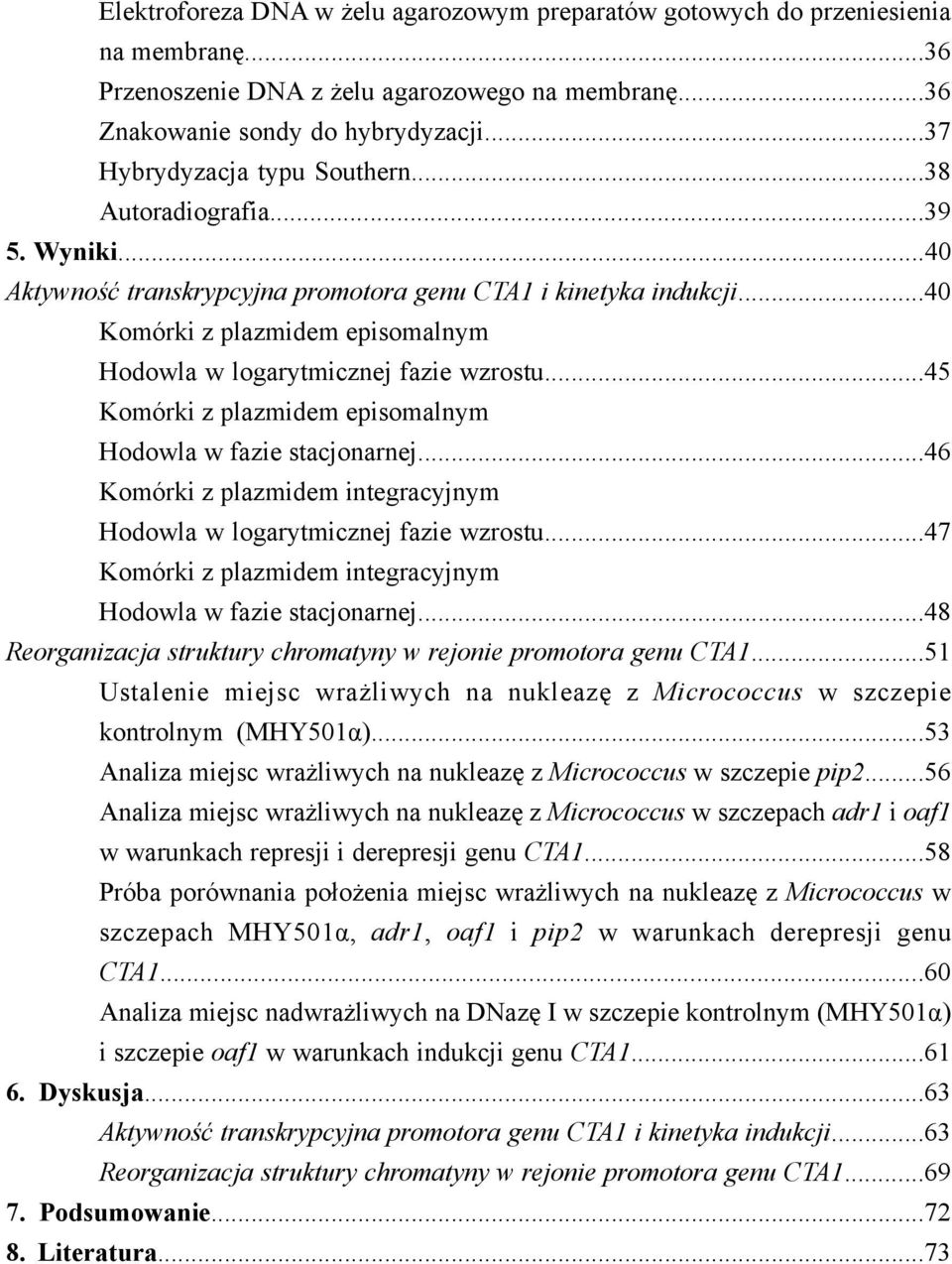 ..40 Komórki z plazmidem episomalnym Hodowla w logarytmicznej fazie wzrostu...45 Komórki z plazmidem episomalnym Hodowla w fazie stacjonarnej.