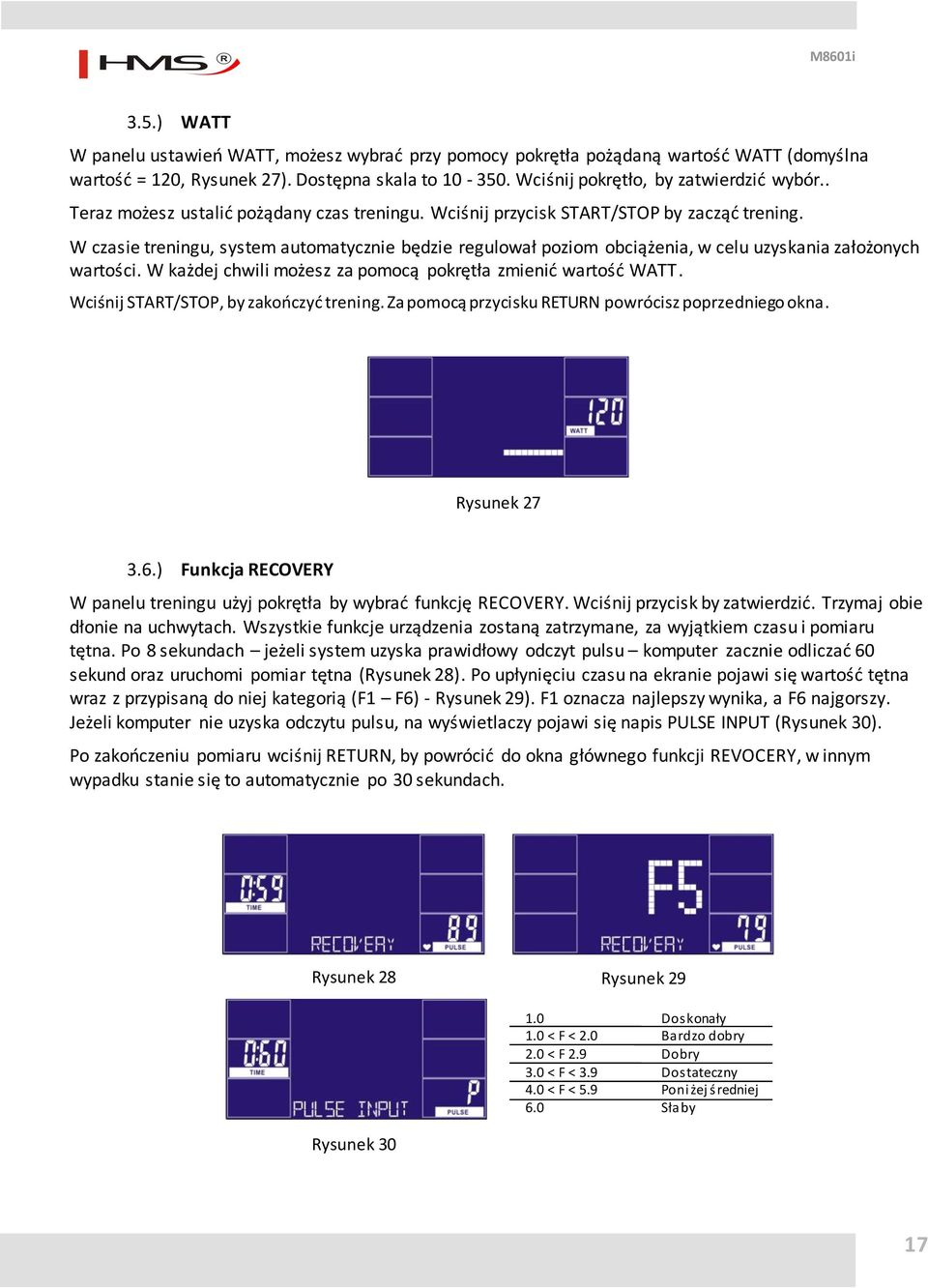 W czasie treningu, system automatycznie będzie regulował poziom obciążenia, w celu uzyskania założonych wartości. W każdej chwili możesz za pomocą pokrętła zmienić wartość WATT.