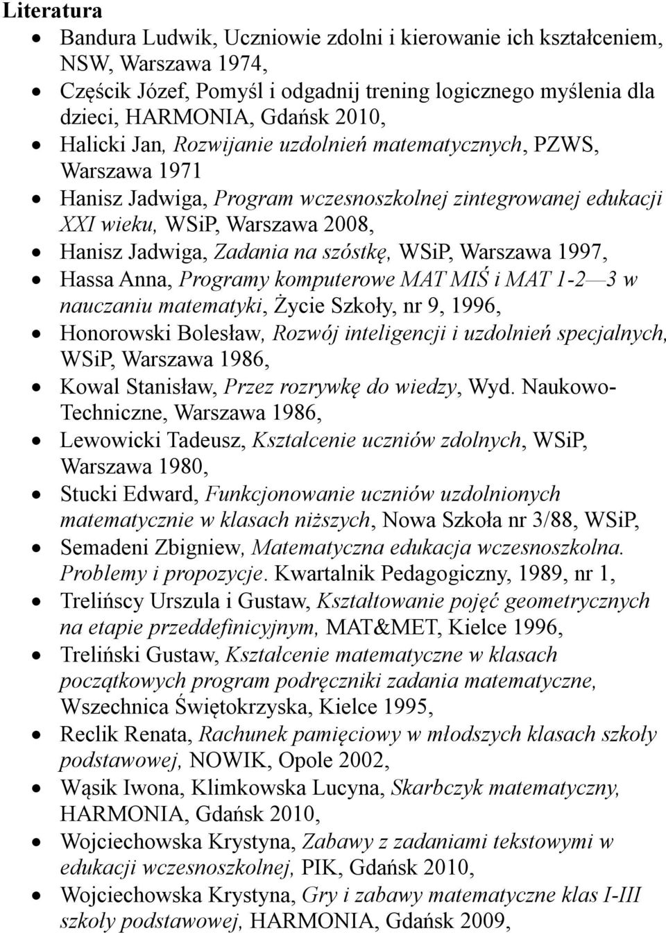 Warszawa 1997, Hassa Anna, Programy komputerowe MAT MIŚ i MAT 1-2 3 w nauczaniu matematyki, Życie Szkoły, nr 9, 1996, Honorowski Bolesław, Rozwój inteligencji i uzdolnień specjalnych, WSiP, Warszawa