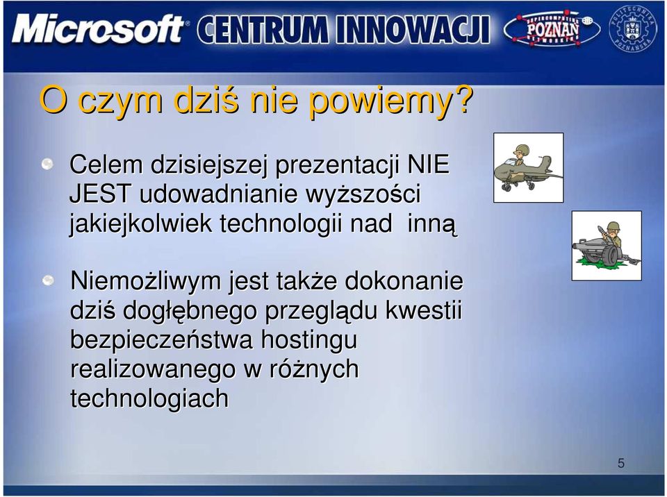 jakiejkolwiek technologii nad inną NiemoŜliwym jest takŝe e