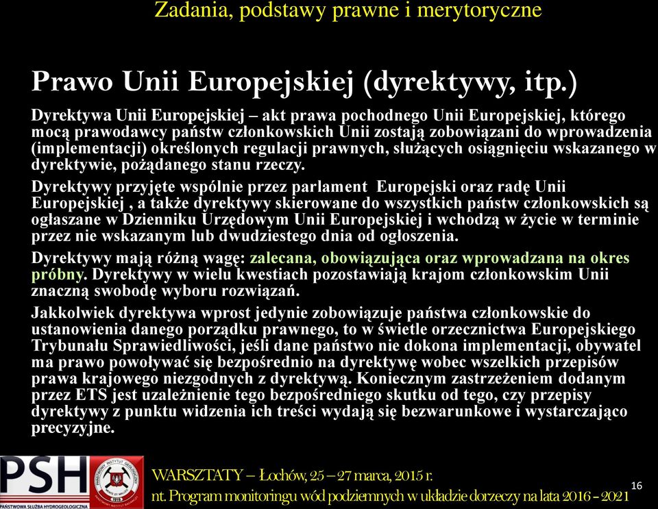 prawnych, służących osiągnięciu wskazanego w dyrektywie, pożądanego stanu rzeczy.