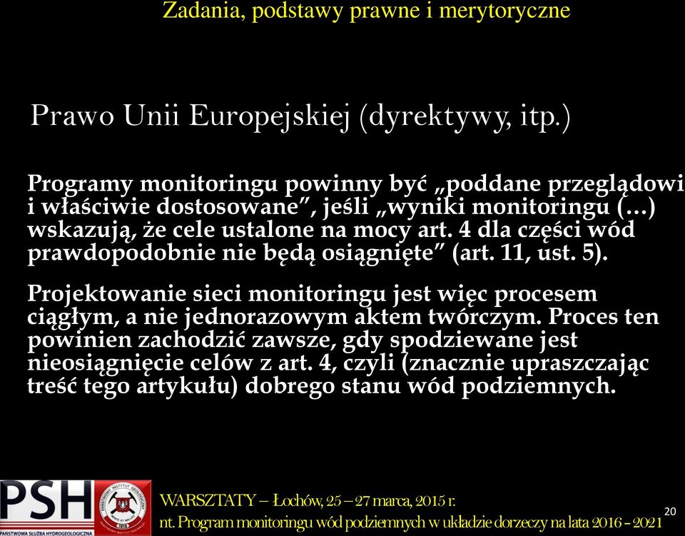 ustalone na mocy art. 4 dla części wód prawdopodobnie nie będą osiągnięte (art. 11, ust. 5).