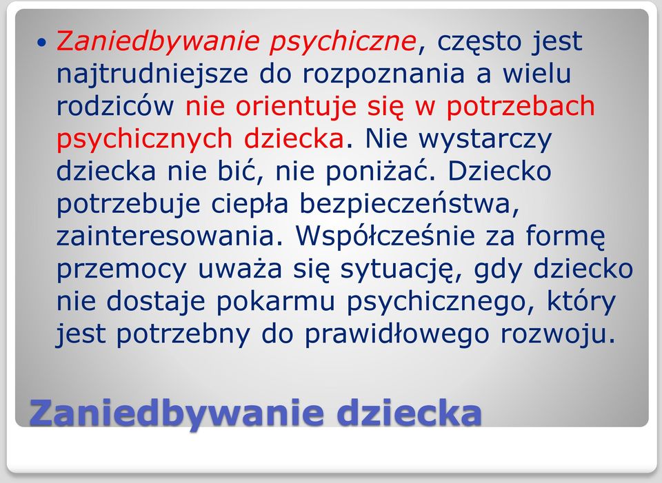 Dziecko potrzebuje ciepła bezpieczeństwa, zainteresowania.