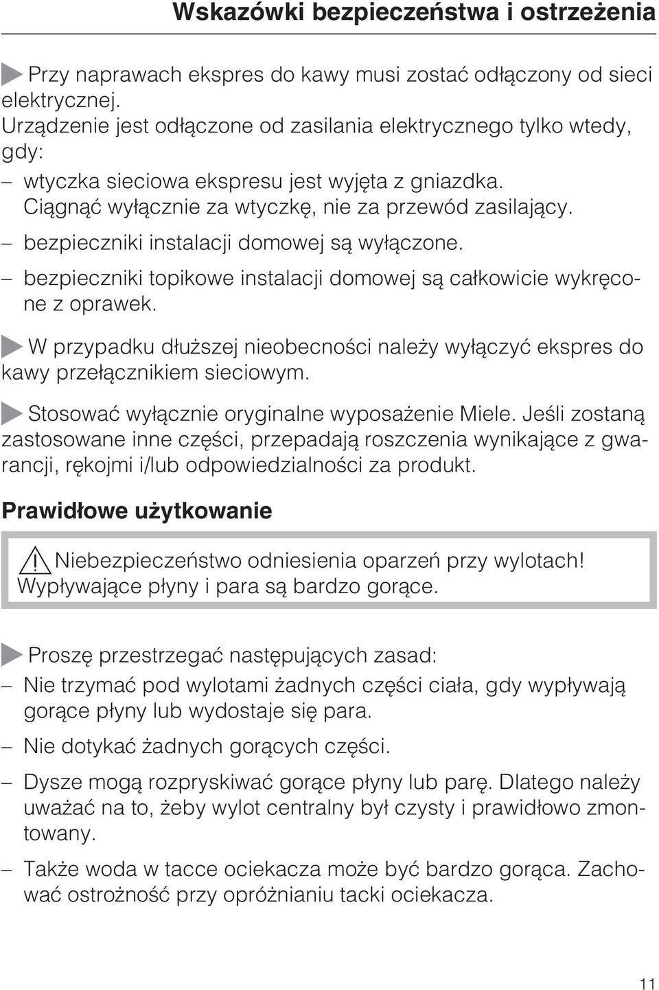 bezpieczniki instalacji domowej s¹ wy³¹czone. bezpieczniki topikowe instalacji domowej s¹ ca³kowicie wykrêcone z oprawek.