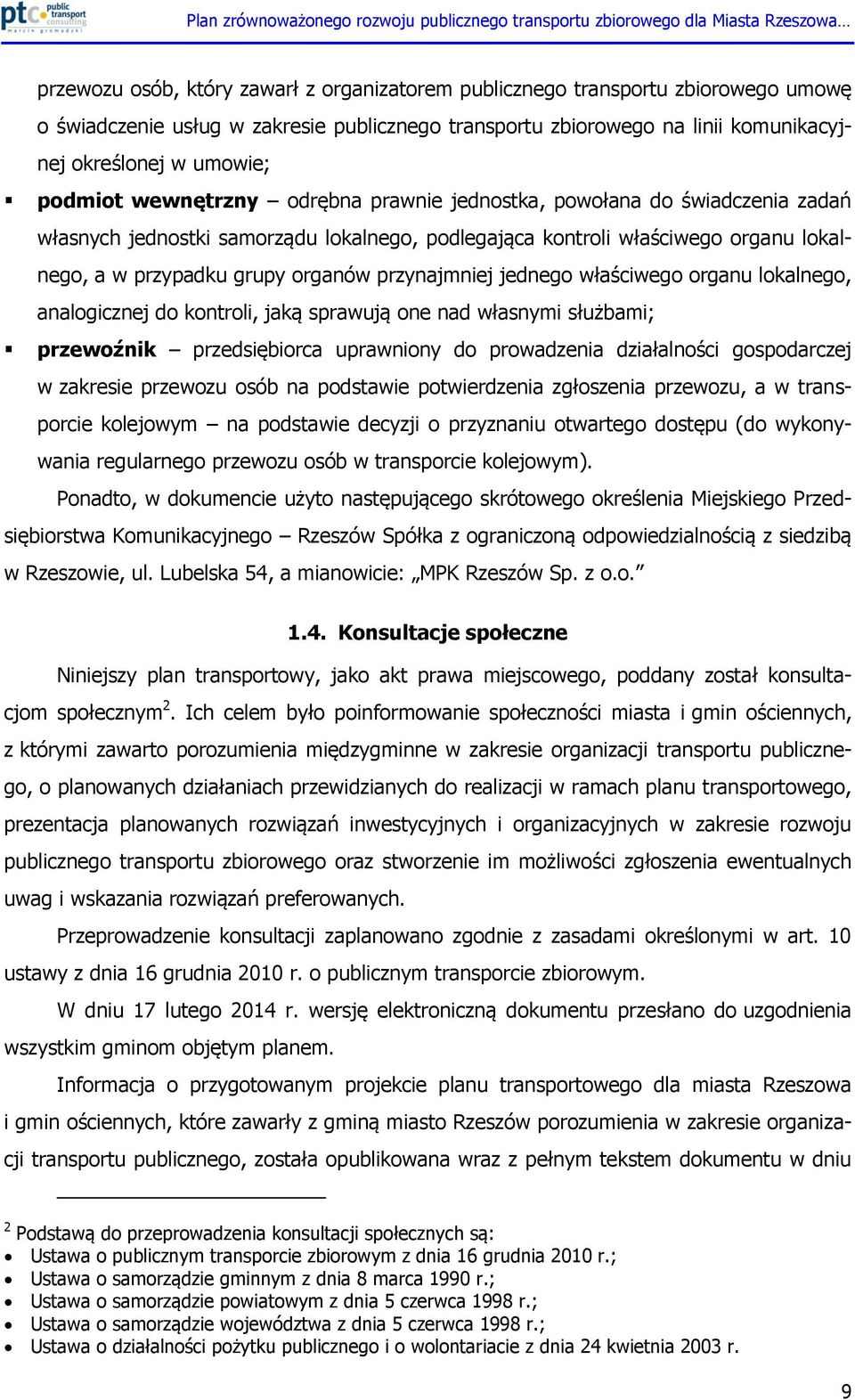 przynajmniej jednego właściwego organu lokalnego, analogicznej do kontroli, jaką sprawują one nad własnymi służbami; przewoźnik przedsiębiorca uprawniony do prowadzenia działalności gospodarczej w