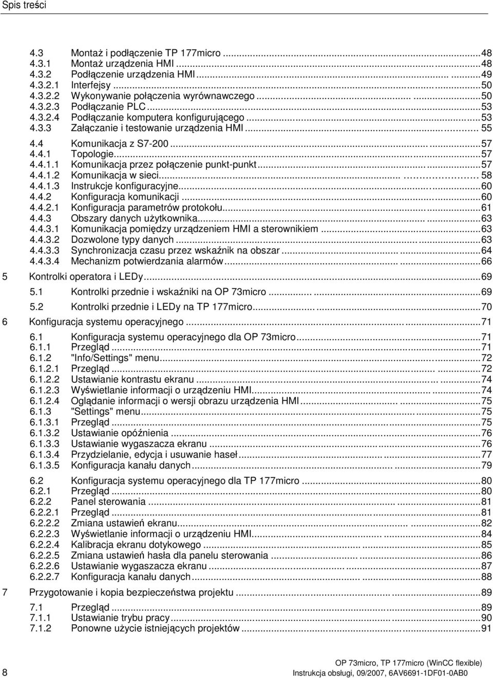 ..57 4.4.1.2 Komunikacja w sieci...... 58 4.4.1.3 Instrukcje konfiguracyjne...60 4.4.2 Konfiguracja komunikacji...60 4.4.2.1 Konfiguracja parametrów protokołu...61 4.4.3 Obszary danych uytkownika.