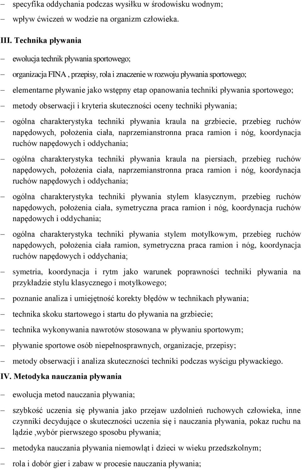 sportowego; metody obserwacji i kryteria skuteczności oceny techniki pływania; ogólna charakterystyka techniki pływania kraula na grzbiecie, przebieg ruchów napędowych, położenia ciała,