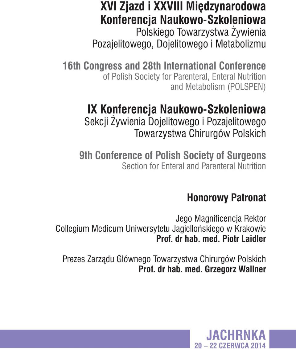 Towarzystwa Chirurgów Polskich 9th Conference of Polish Society of Surgeons Section for Enteral and Parenteral Nutrition Honorowy Patronat Jego Magnificencja Rektor Collegium