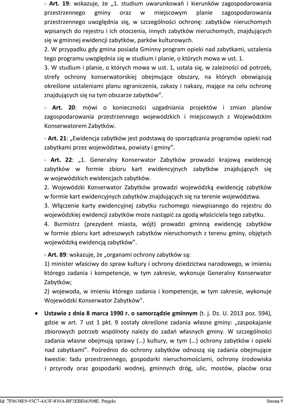 do rejestru i ich otoczenia, innych zabytków nieruchomych, znajdujących się w gminnej ewidencji zabytków, parków kulturowych. 2.