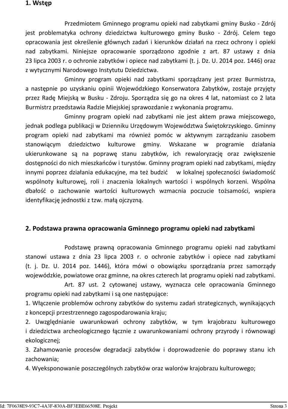 o ochronie zabytków i opiece nad zabytkami (t. j. Dz. U. 2014 poz. 1446) oraz z wytycznymi Narodowego Instytutu Dziedzictwa.