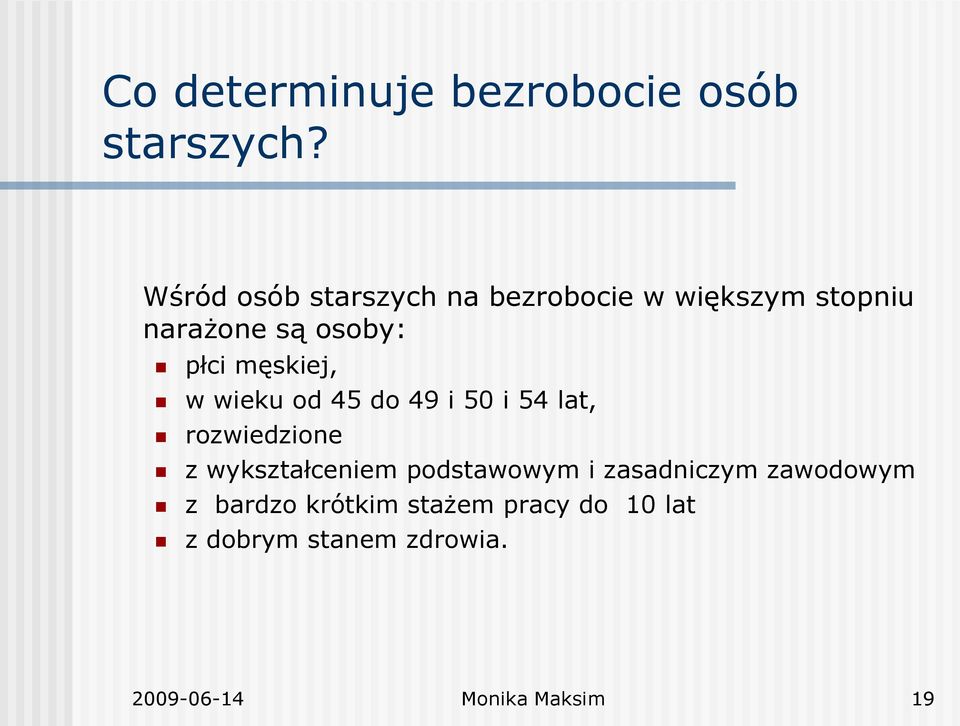 męskiej, w wieku od 45 do 49 i 50 i 54 lat, rozwiedzione z wykształceniem