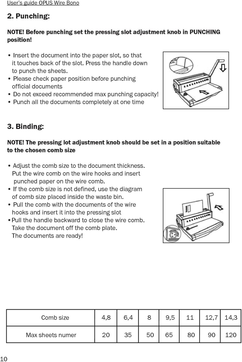 Before punching set the pressing slot adjustment knob in PUNCHING position!