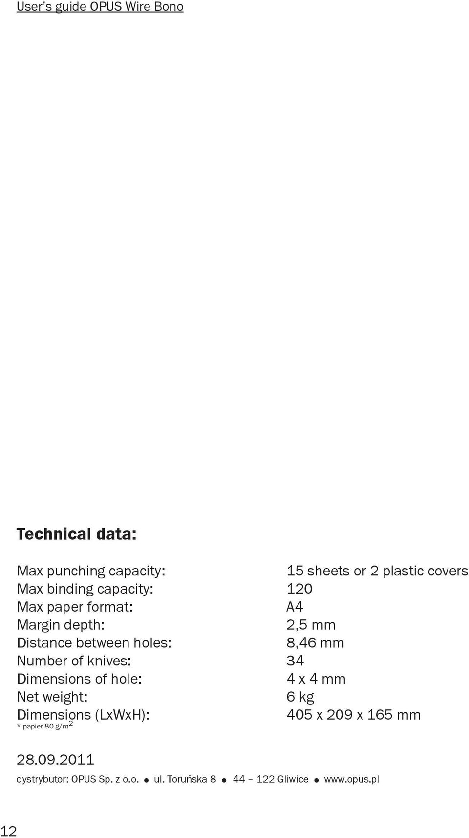 Number of knives: 34 Dimensions of hole: 4 x 4 mm Net weight: 6 kg Dimensions (LxWxH): 405 x 209 x