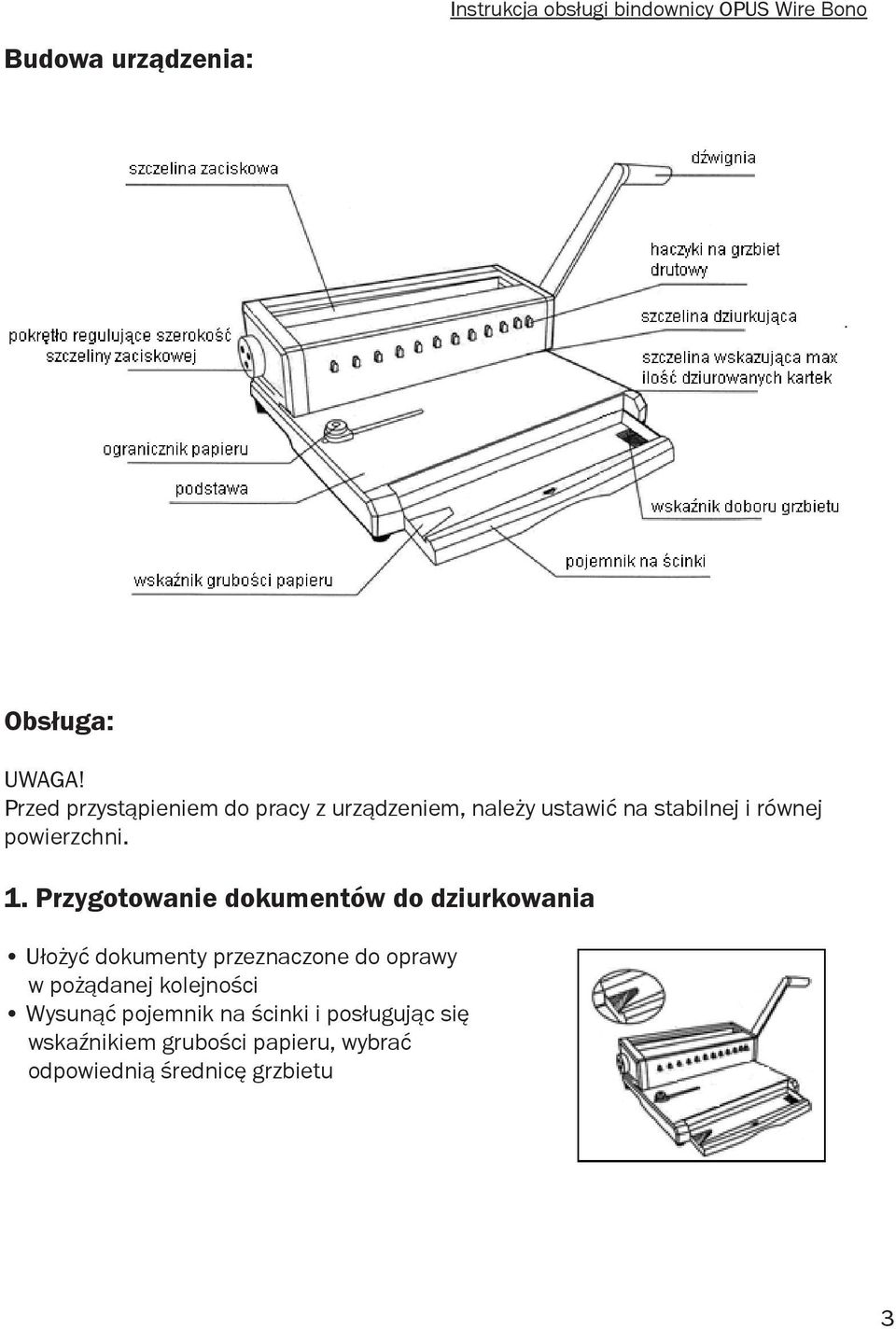 Przed przystąpieniem do pracy z urządzeniem, należy ustawić na UWAGA! Przed przystąpieniem do pracy z urządzeniem, należy ustawić na 1. Przygotowanie dokumentów do dziurkowania 1.