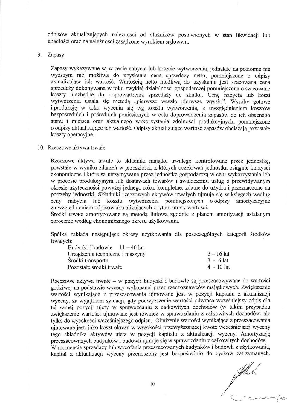 Waxtosci4 netto mozliw4 do uzyskania jest szacowana cena sprzeda2y dokonywana w toku zwyklej dzialalno$ci gospodarczej pomniejszona o szacowane koszty niezbedne do doprowadzenia sprzedazy do skutku.