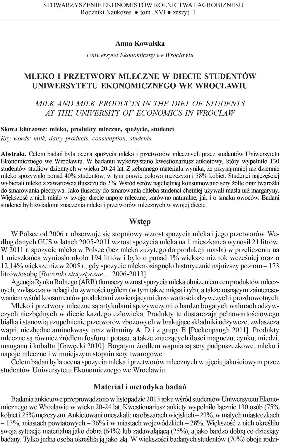 Słowa kluczowe: mleko, produkty mleczne, spożycie, studenci Key words: milk, dairy products, consumption, students Abstrakt.