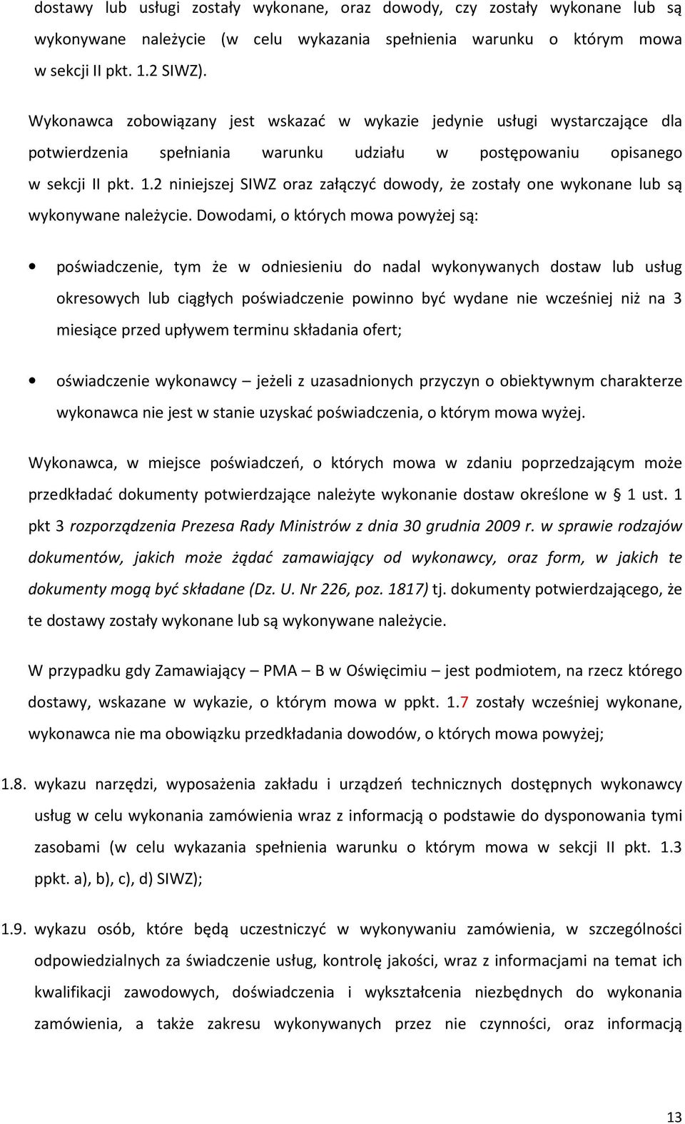 2 niniejszej SIWZ oraz załączyć dowody, że zostały one wykonane lub są wykonywane należycie.