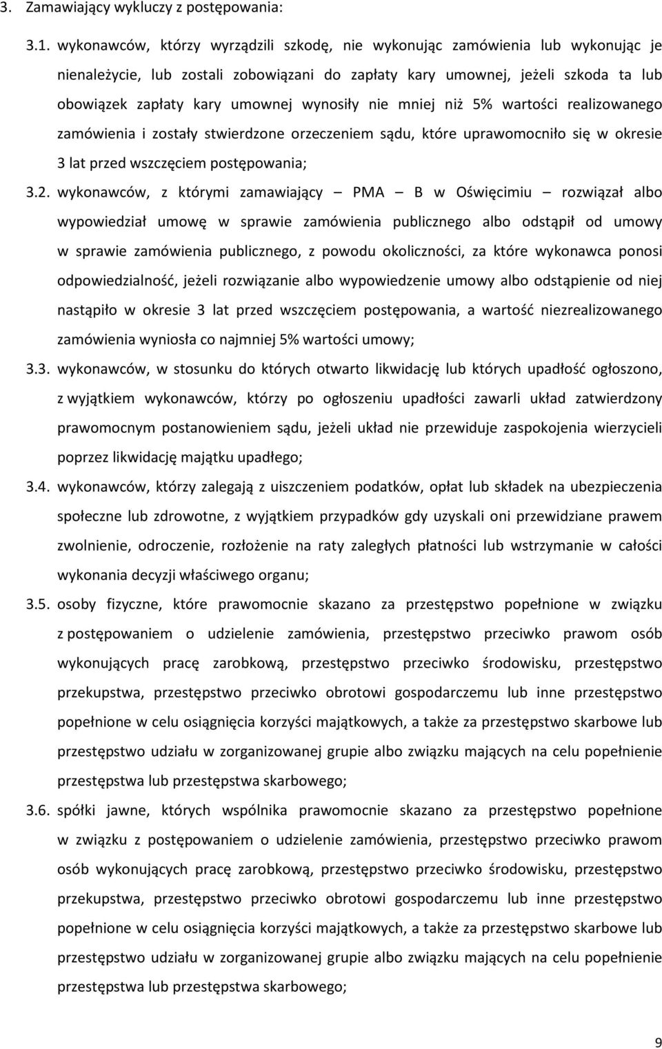 wynosiły nie mniej niż 5% wartości realizowanego zamówienia i zostały stwierdzone orzeczeniem sądu, które uprawomocniło się w okresie 3 lat przed wszczęciem postępowania; 3.2.