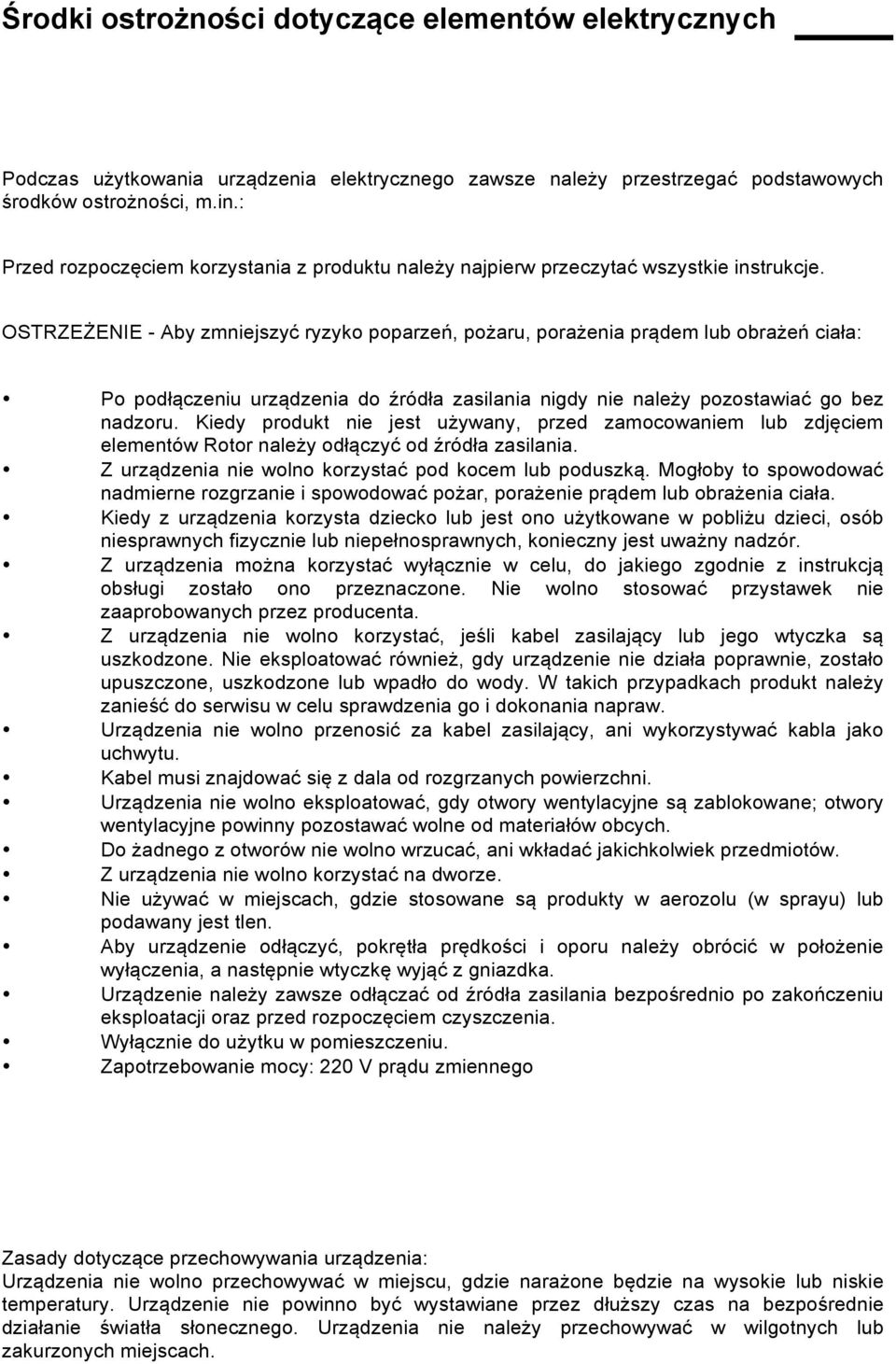 OSTRZEŻENIE - Aby zmniejszyć ryzyko poparzeń, pożaru, porażenia prądem lub obrażeń ciała: Po podłączeniu urządzenia do źródła zasilania nigdy nie należy pozostawiać go bez nadzoru.