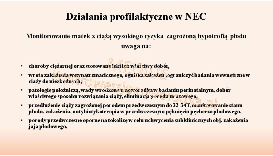 perinatalnym, dobór właściwego sposobu rozwiązania ciąży, eliminacja porodu urazowego, przedłużenie ciąży zagrożonej porodem przedwczesnym do 32-34T,monitorowanie stanu