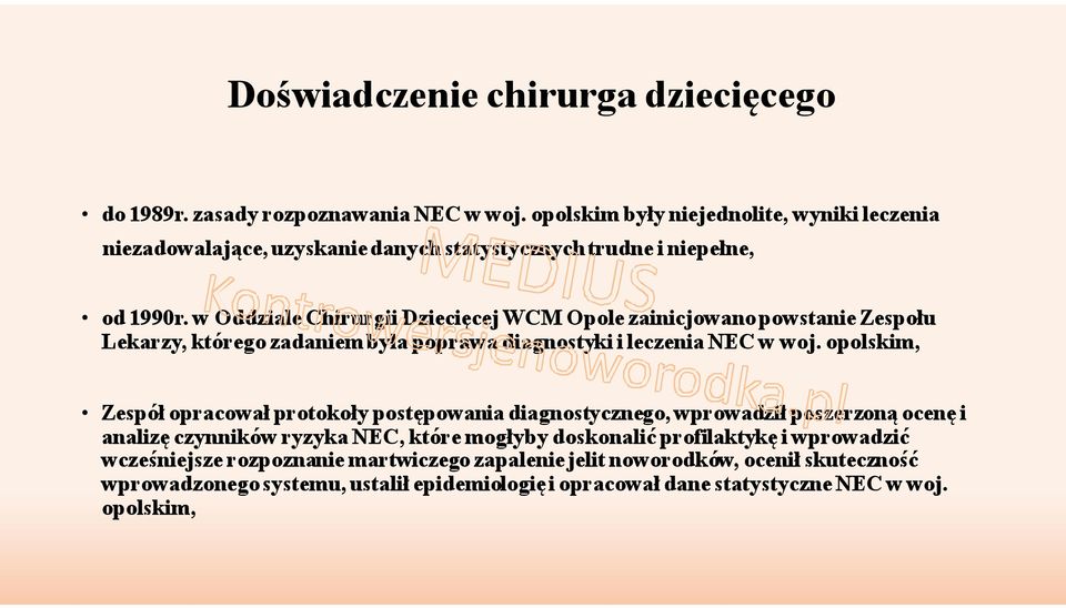 w Oddziale Chirurgii Dziecięcej WCM Opole zainicjowano powstanie Zespołu Lekarzy, którego zadaniem była poprawa diagnostyki i leczenia NEC w woj.