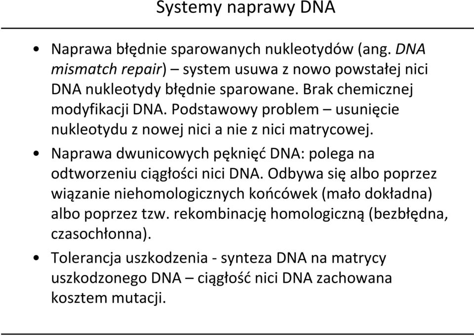 Podstawowy problem usunięcie nukleotydu z nowej nici a nie z nici matrycowej.