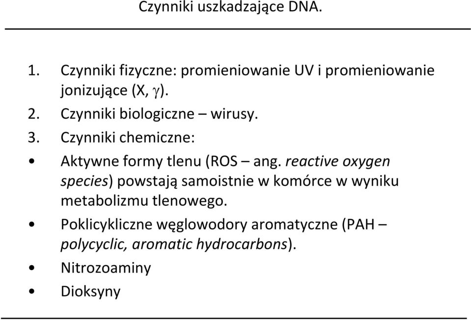 Czynniki biologiczne wirusy. 3. Czynniki chemiczne: Aktywne formy tlenu (RS ang.
