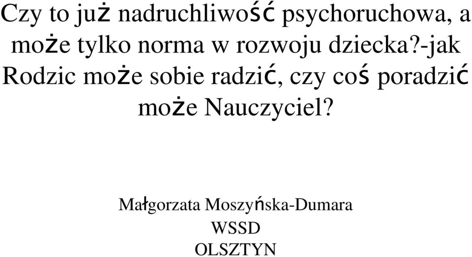 -jak Rodzic może sobie radzić, czy coś