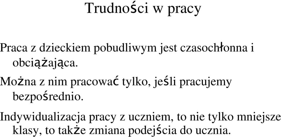 Można z nim pracować tylko, jeśli pracujemy bezpośrednio.