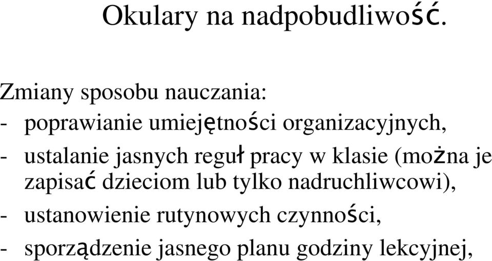 organizacyjnych, - ustalanie jasnych reguł pracy w klasie (można je