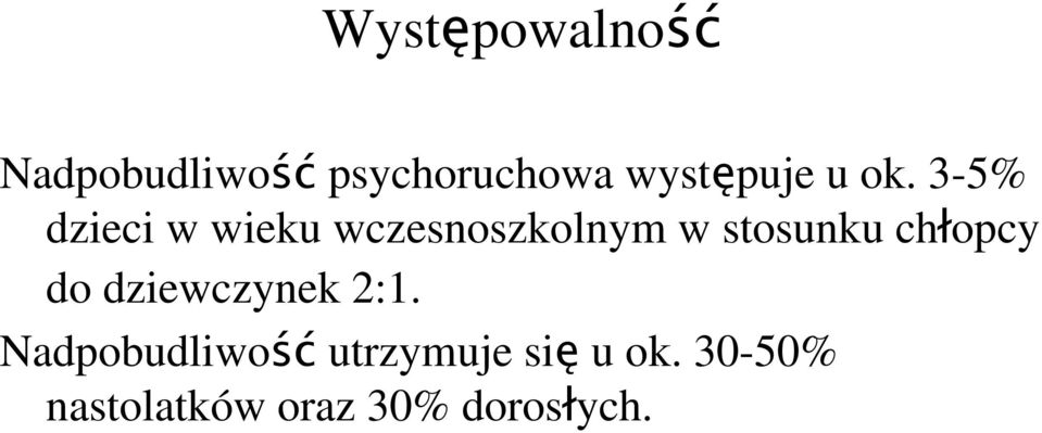 3-5% dzieci w wieku wczesnoszkolnym w stosunku