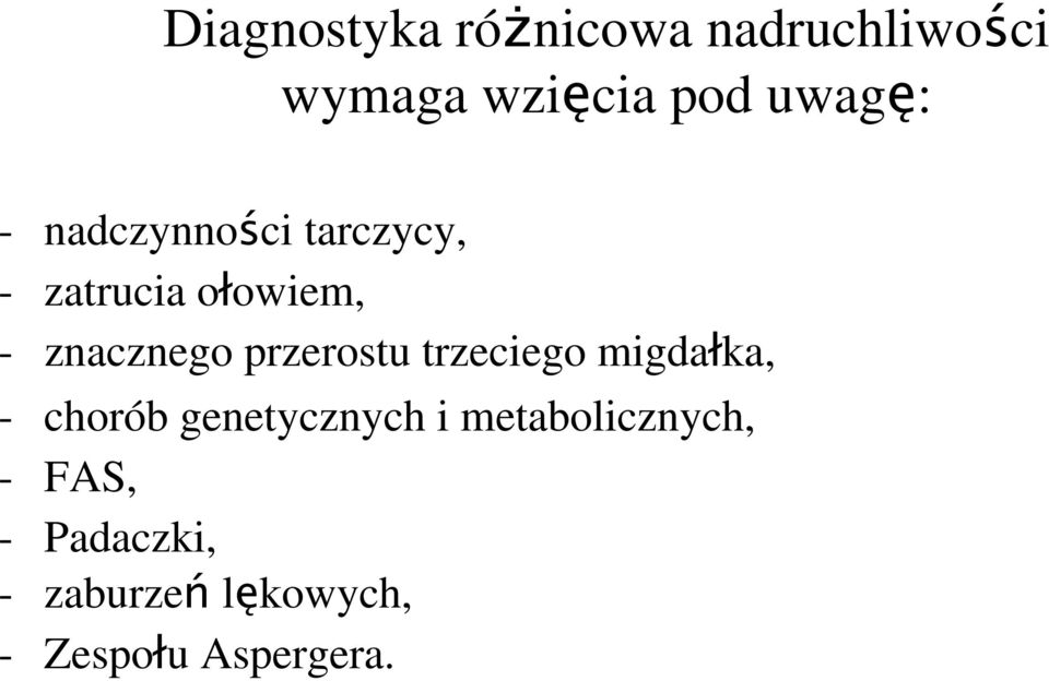 przerostu trzeciego migdałka, - chorób genetycznych i