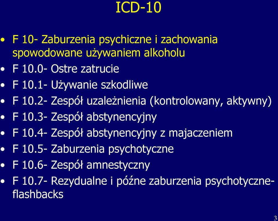 2- Zespół uzależnienia (kontrolowany, aktywny) F 10.3- Zespół abstynencyjny F 10.