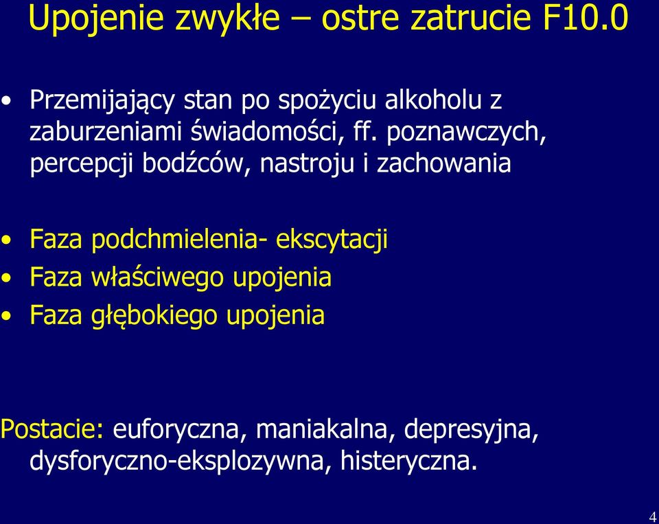 poznawczych, percepcji bodźców, nastroju i zachowania Faza podchmielenia-