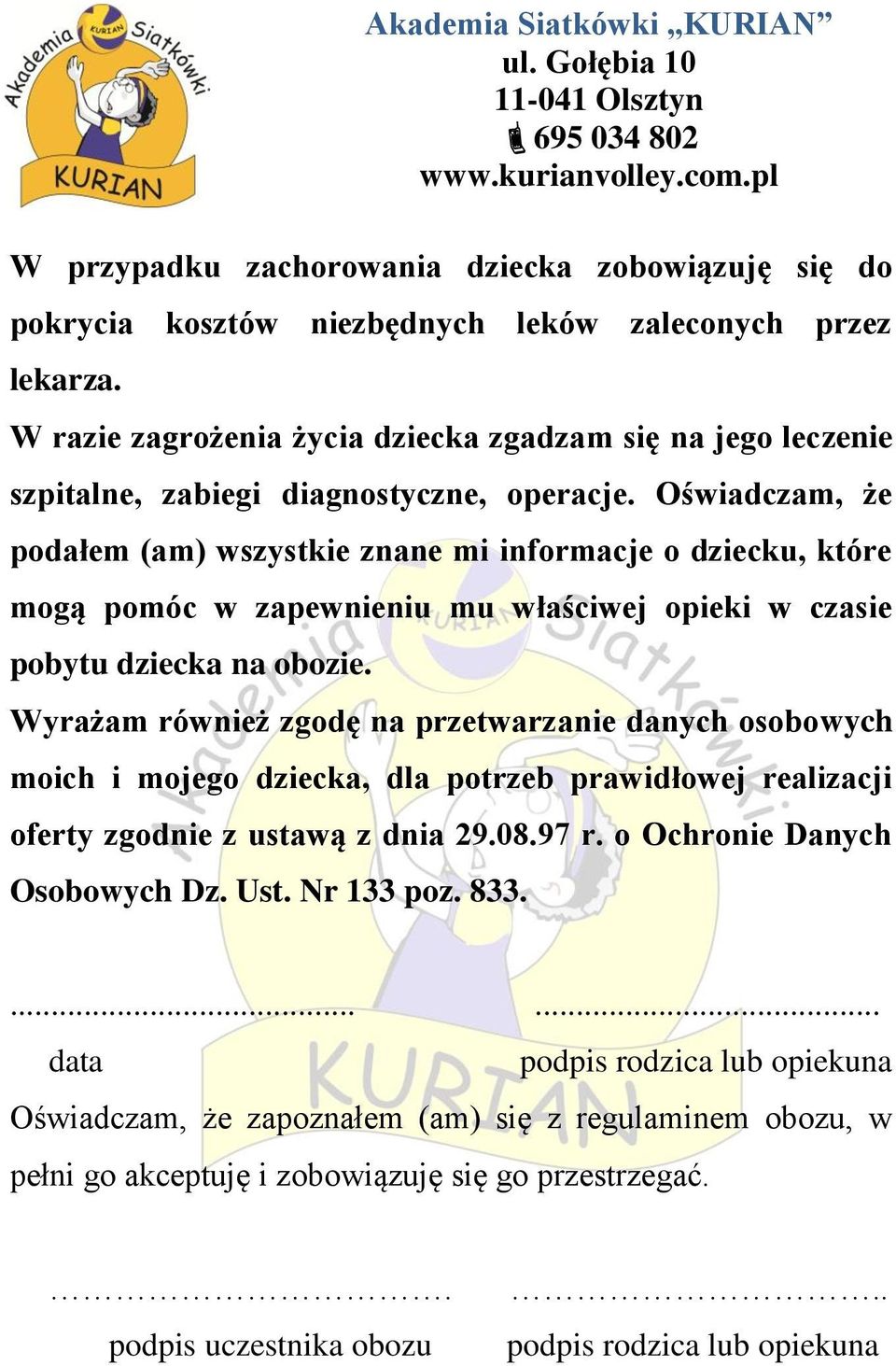 Oświadczam, że podałem (am) wszystkie znane mi informacje o dziecku, które mogą pomóc w zapewnieniu mu właściwej opieki w czasie pobytu dziecka na obozie.